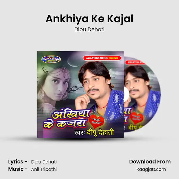 Ankhiya Ke Kajal - Dipu Dehati album cover 