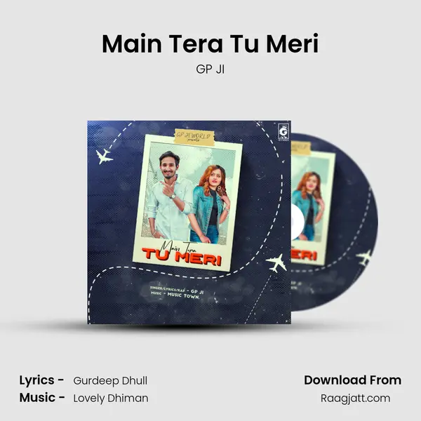 Main Tera Tu Meri mp3 song