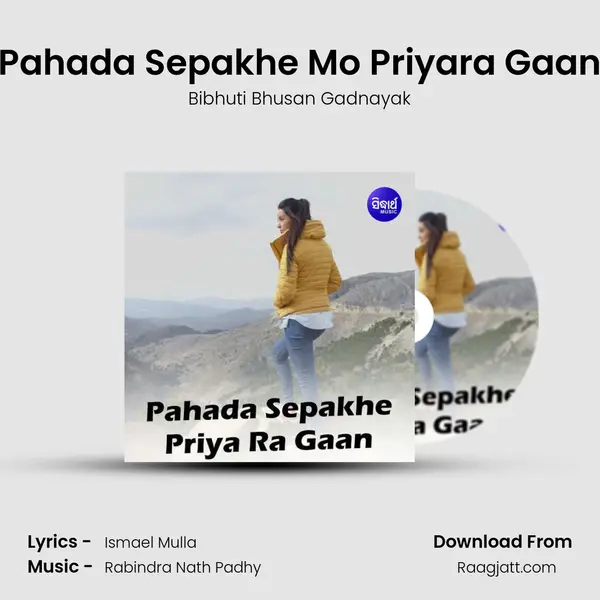 Pahada Sepakhe Mo Priyara Gaan - Bibhuti Bhusan Gadnayak mp3 song