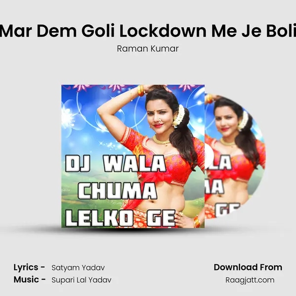 Mar Dem Goli Lockdown Me Je Boli mp3 song