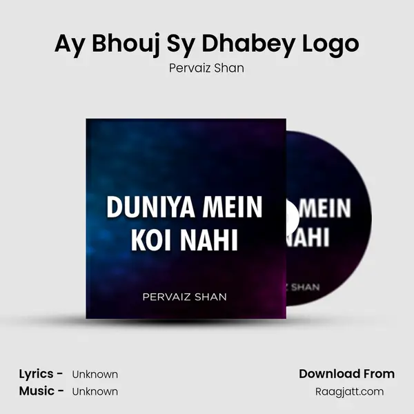 Ay Bhouj Sy Dhabey Logo mp3 song