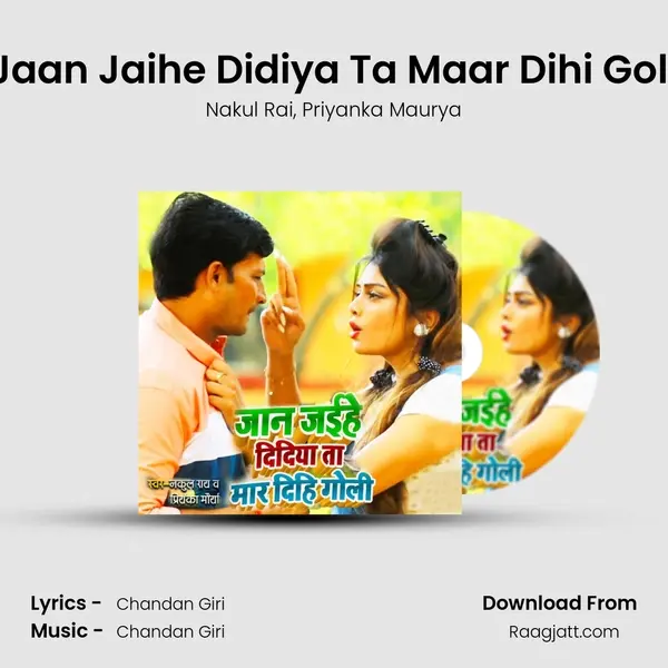 Jaan Jaihe Didiya Ta Maar Dihi Goli - Nakul Rai album cover 