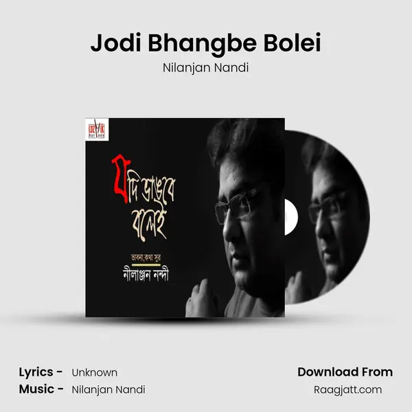 Jodi Bhangbe Bolei - Nilanjan Nandi album cover 