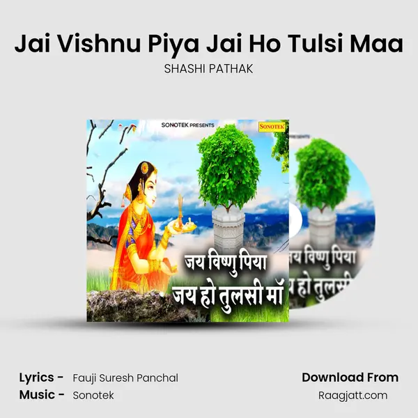 Jai Vishnu Piya Jai Ho Tulsi Maa - SHASHI PATHAK album cover 