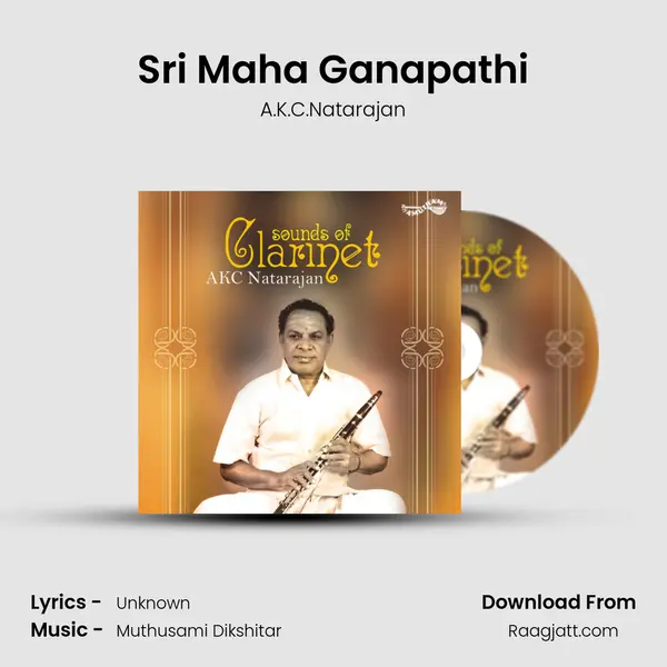 Sri Maha Ganapathi - A.K.C.Natarajan album cover 