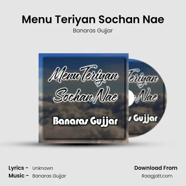 Menu Teriyan Sochan Nae - Banaras Gujjar album cover 