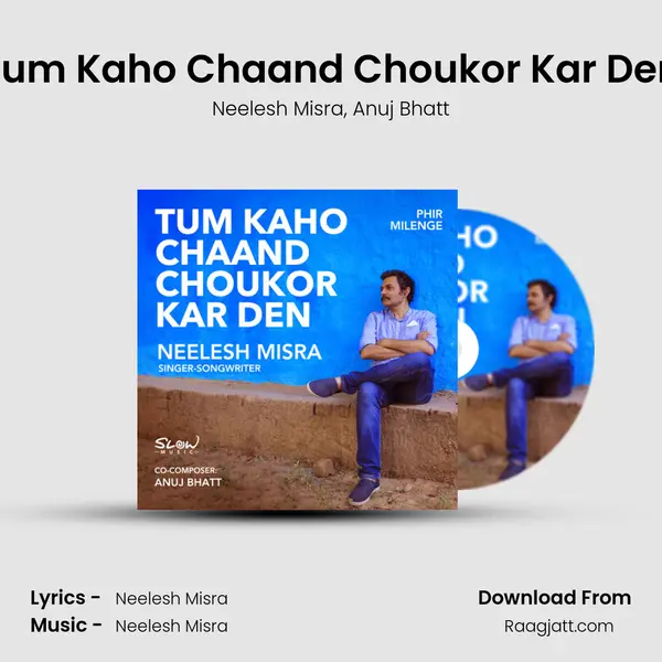 Tum Kaho Chaand Choukor Kar Den - Neelesh Misra album cover 