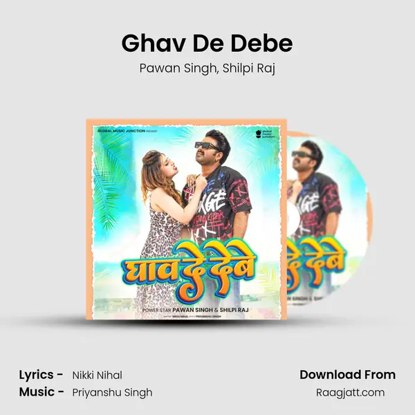 Ghav De Debe - Pawan Singh album cover 