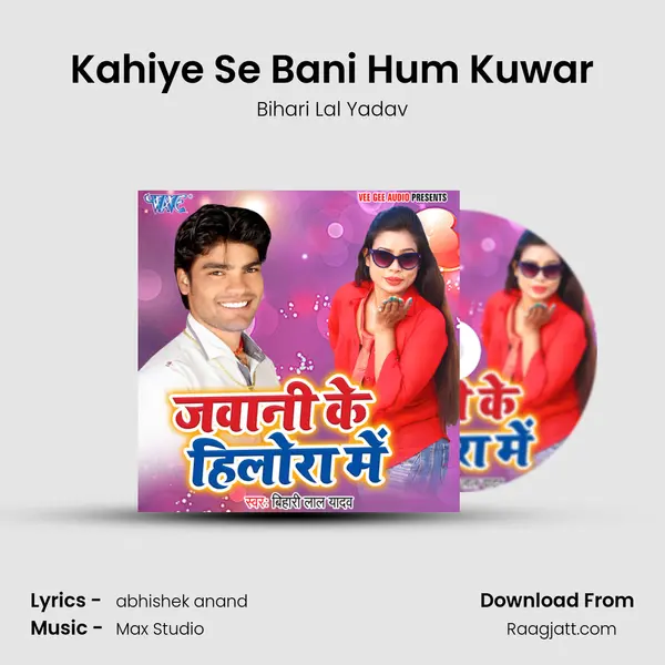 Kahiye Se Bani Hum Kuwar - Bihari Lal Yadav album cover 