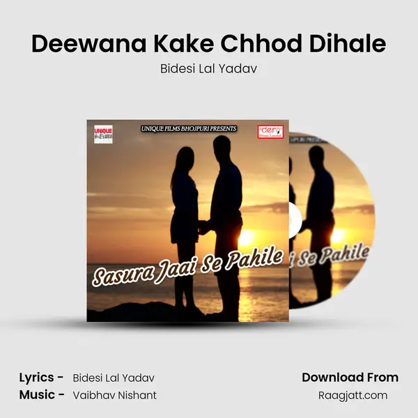 Deewana Kake Chhod Dihale - Bidesi Lal Yadav album cover 