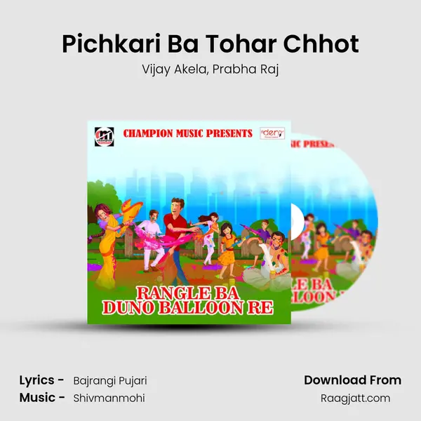 Pichkari Ba Tohar Chhot - Vijay Akela album cover 