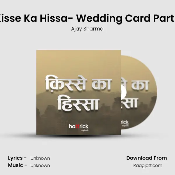 Kisse Ka Hissa- Wedding Card Part 1 mp3 song