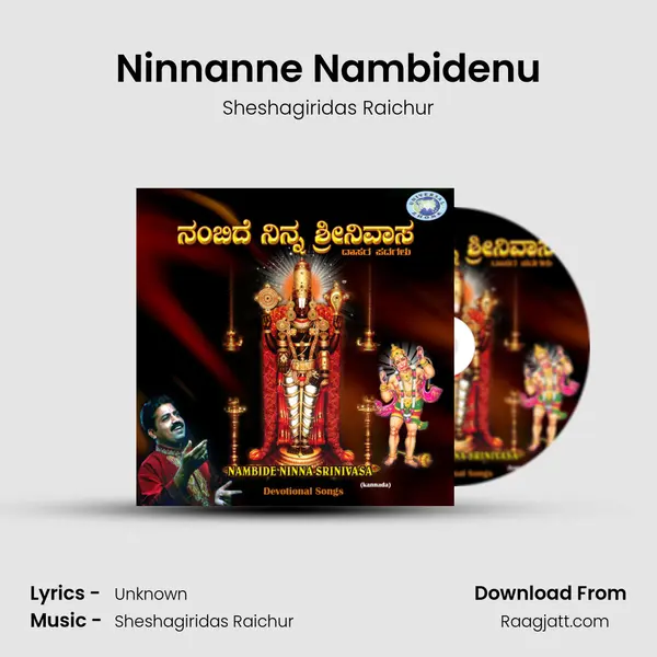 Ninnanne Nambidenu - Sheshagiridas Raichur album cover 