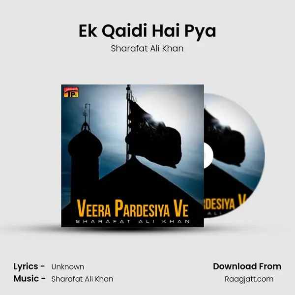 Ek Qaidi Hai Pya - Sharafat Ali Khan album cover 