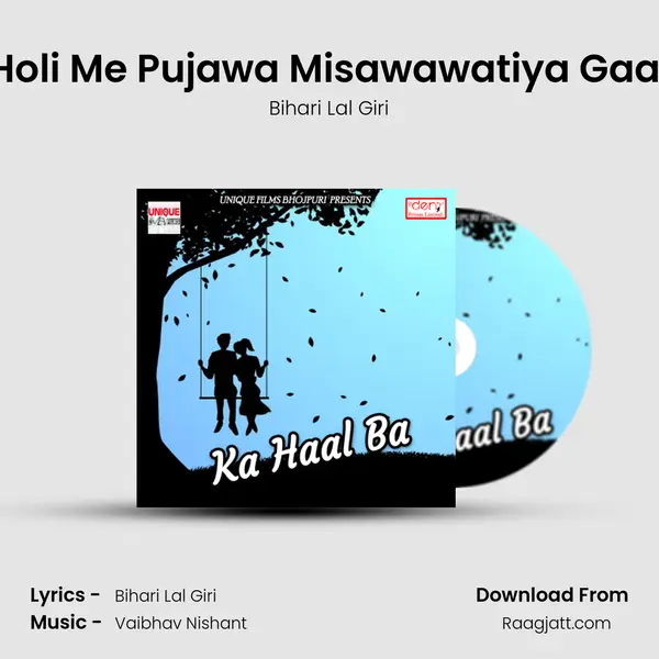 Holi Me Pujawa Misawawatiya Gaal - Bihari Lal Giri album cover 