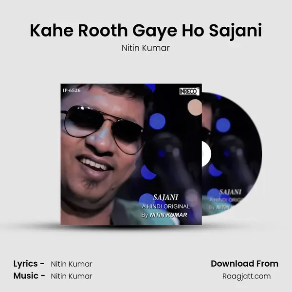 Kahe Rooth Gaye Ho Sajani - Nitin Kumar album cover 