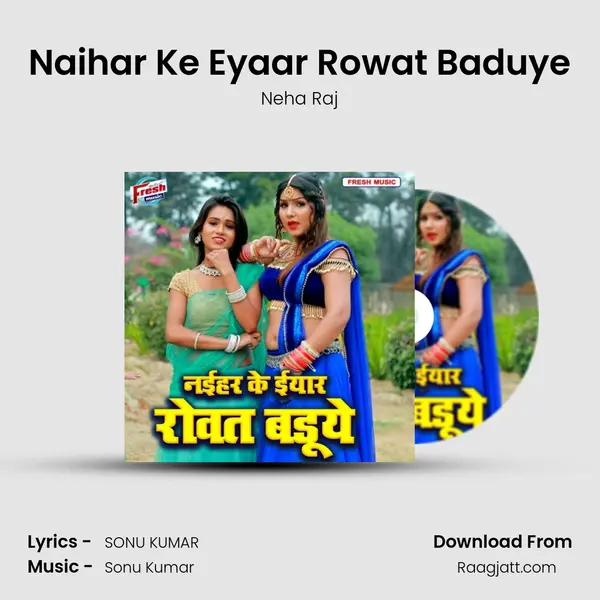 Naihar Ke Eyaar Rowat Baduye mp3 song