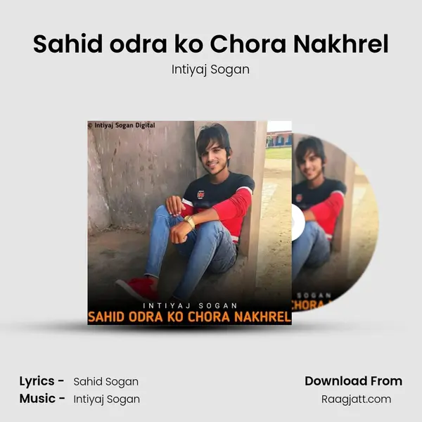 Sahid odra ko Chora Nakhrel mp3 song