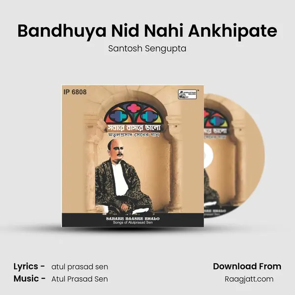 Bandhuya Nid Nahi Ankhipate - Santosh Sengupta album cover 