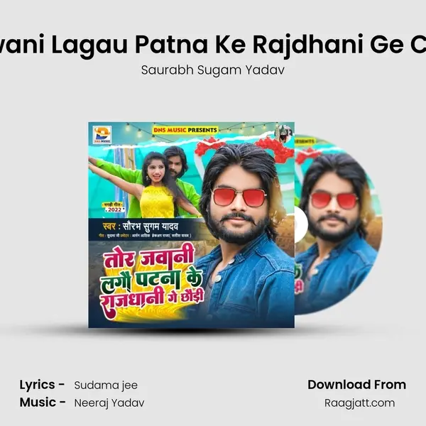 Tor Jawani Lagau Patna Ke Rajdhani Ge Chhaudi - Saurabh Sugam Yadav album cover 