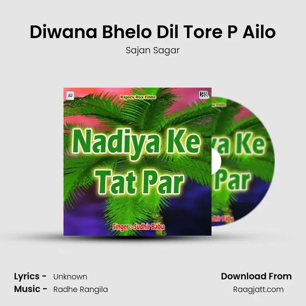 Diwana Bhelo Dil Tore P Ailo mp3 song