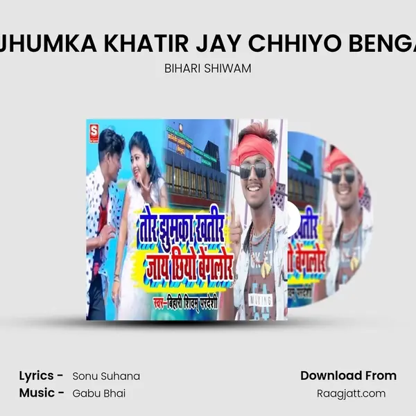 TOR JHUMKA KHATIR JAY CHHIYO BENGALOR mp3 song