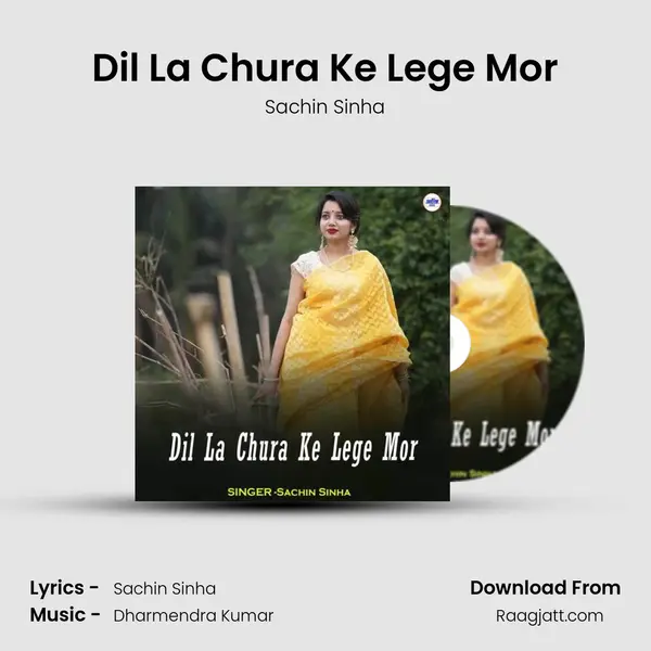 Dil La Chura Ke Lege Mor mp3 song