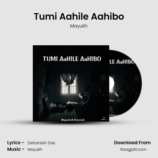 Tumi Aahile Aahibo - Mayukh mp3 song