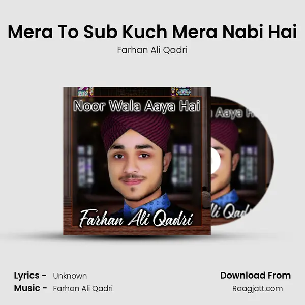 Mera To Sub Kuch Mera Nabi Hai - Farhan Ali Qadri album cover 