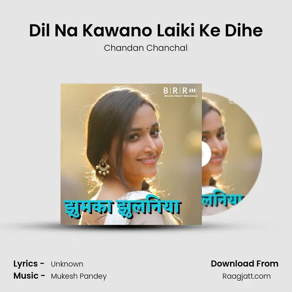 Dil Na Kawano Laiki Ke Dihe mp3 song