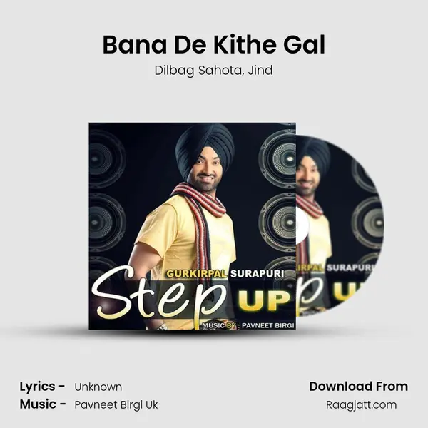 Bana De Kithe Gal mp3 song