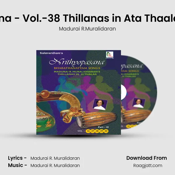 Nrithyopasana - Vol.-38 Thillanas in Ata Thaalam - Jathi-4 - Madurai R.Muralidaran album cover 