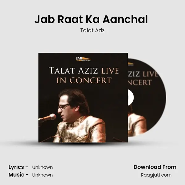 Jab Raat Ka Aanchal (Live) - Talat Aziz album cover 