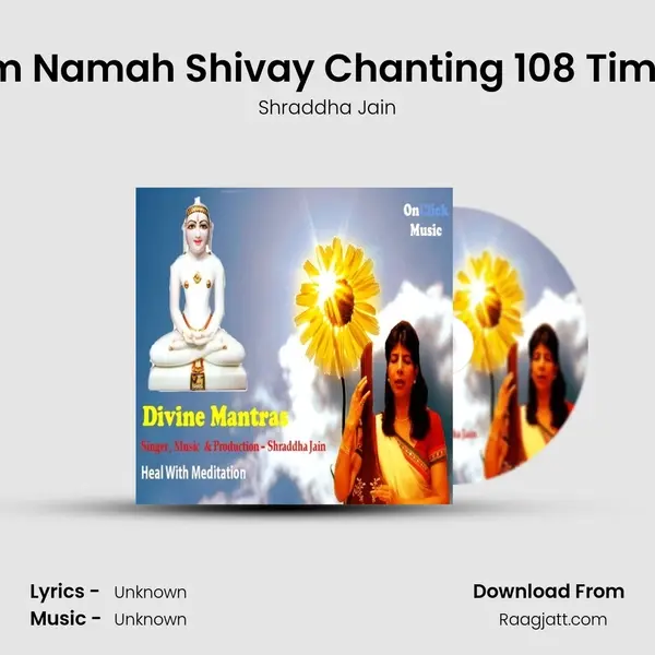 Om Namah Shivay Chanting 108 Times - Shraddha Jain album cover 