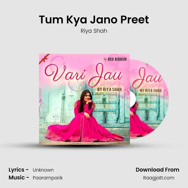 Tum Kya Jano Preet - Riya Shah album cover 