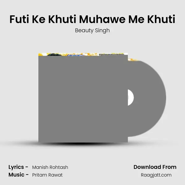 Futi Ke Khuti Muhawe Me Khuti mp3 song