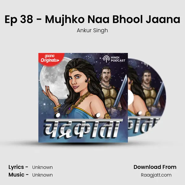 Ep 38 - Mujhko Naa Bhool Jaana - Ankur Singh album cover 