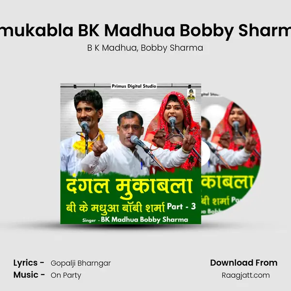 Dangal mukabla BK Madhua Bobby Sharma Part 3 - B K Madhua album cover 