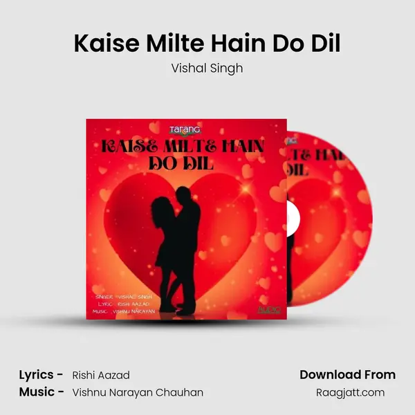 Kaise Milte Hain Do Dil - Vishal Singh mp3 song