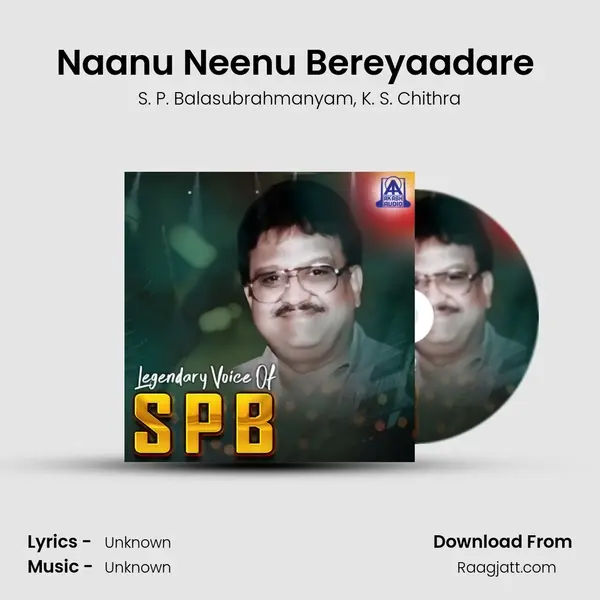 Naanu Neenu Bereyaadare (From 