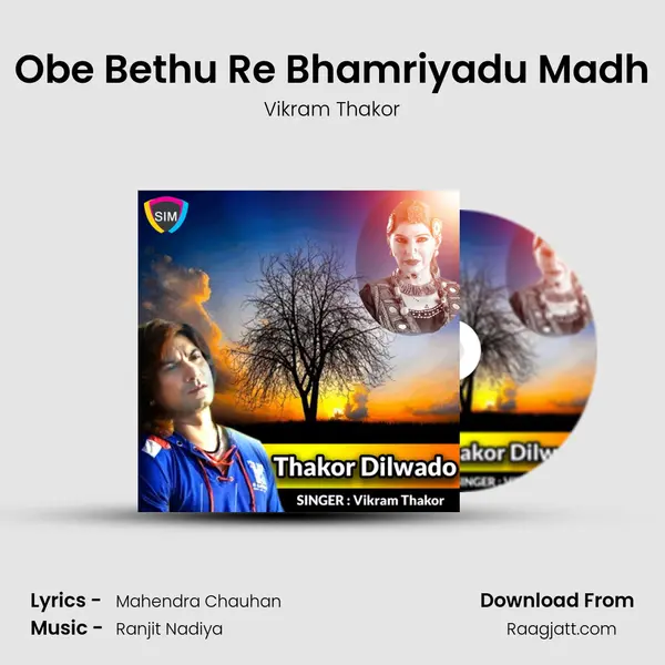 Obe Bethu Re Bhamriyadu Madh - Vikram Thakor album cover 