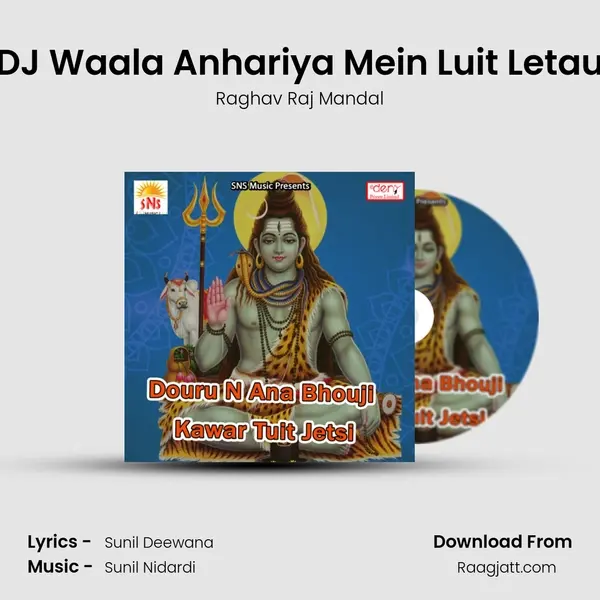 DJ Waala Anhariya Mein Luit Letau mp3 song