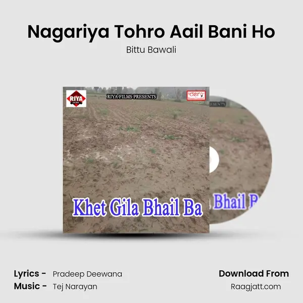 Nagariya Tohro Aail Bani Ho - Bittu Bawali album cover 