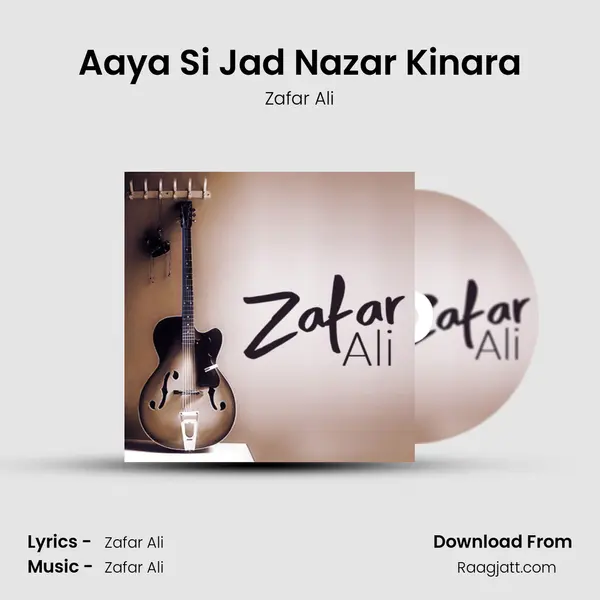 Aaya Si Jad Nazar Kinara - Zafar Ali album cover 