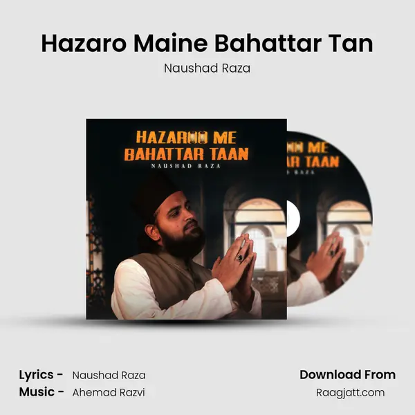 Hazaro Maine Bahattar Tan - Naushad Raza mp3 song