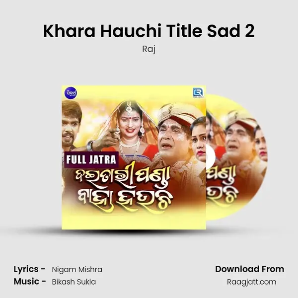 Khara Hauchi Title Sad 2 mp3 song