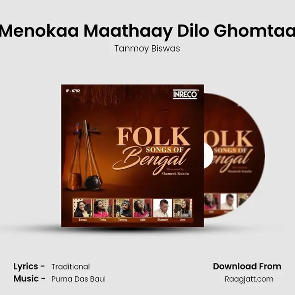 Menokaa Maathaay Dilo Ghomtaa mp3 song