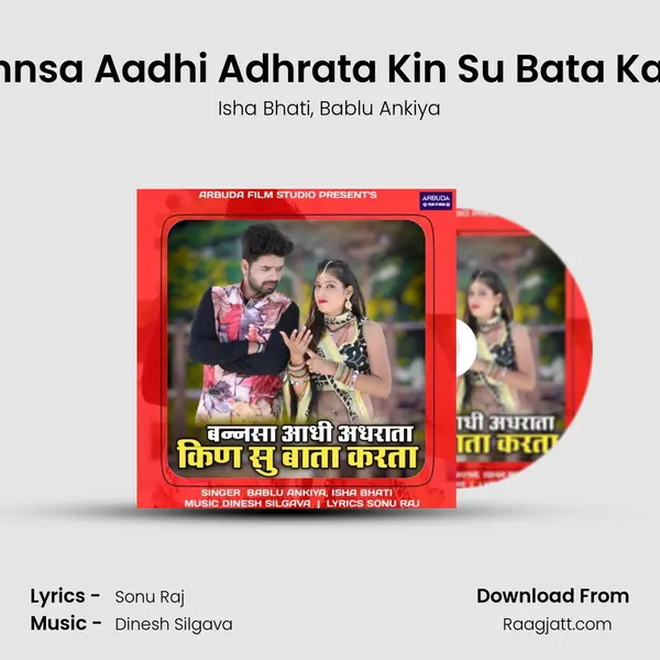 Bannsa Aadhi Adhrata Kin Su Bata Karta mp3 song