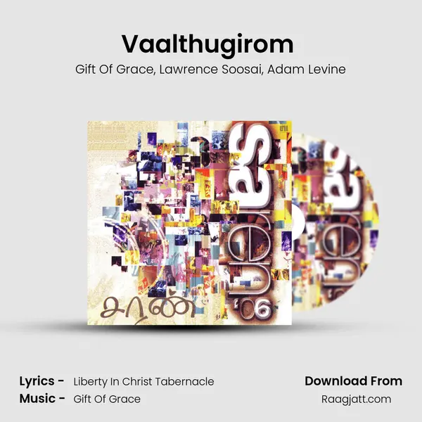 Vaalthugirom (feat. Liberty In Christ Tabernacle) mp3 song