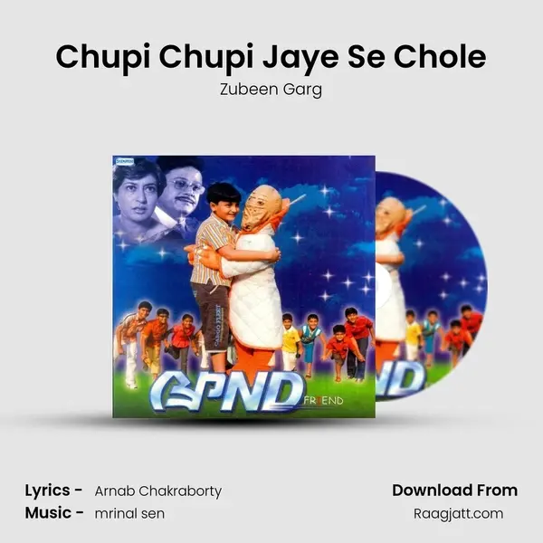 Chupi Chupi Jaye Se Chole - Zubeen Garg album cover 